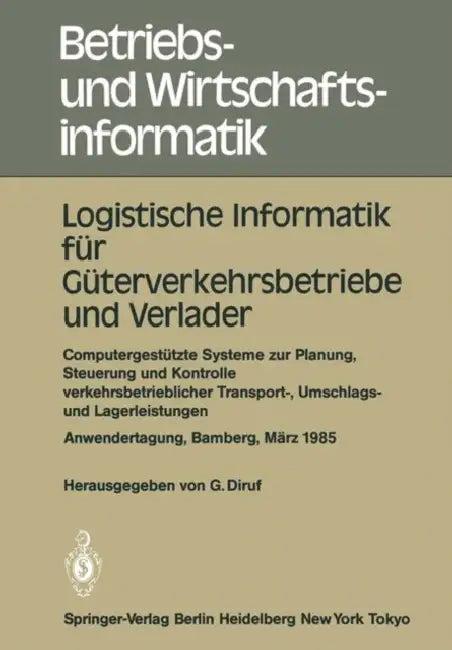 Logistische Informatik Für Güterverkehrsbetriebe Und Verlader (English, Günther Diruf)