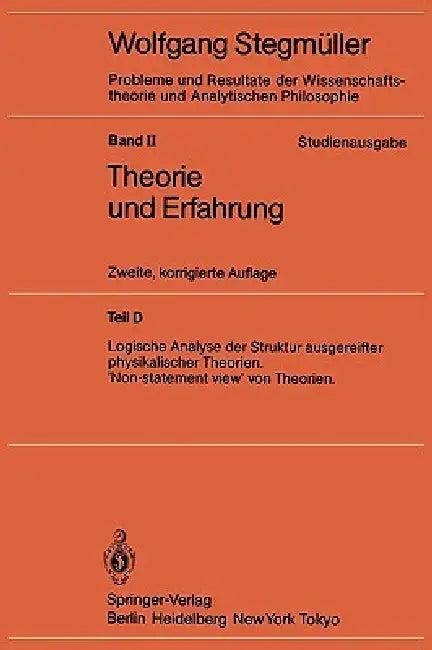 Logische Analyse Der Struktur Ausgereifter Physikalischer Theorien 'Non-Statement View' Von Theorien (English, Wolfgang Stegmüller)