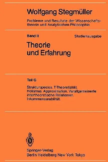 Strukturspecies. T-Theoretizität. Holismus. Approximation. Verallgemeinerte Intertheoretische Relati (English, Wolfgang Stegmüller)