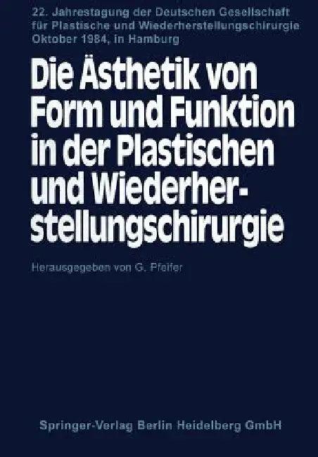Die Ästhetik Von Form Und Funktion in Der Plastischen Und Wiederherstellungschirurgie (English, G. Pfeifer)