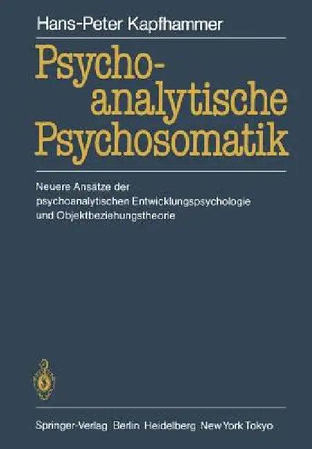 Psychoanalytische Psychosomatik (English, Hans-Peter Kapfhammer)