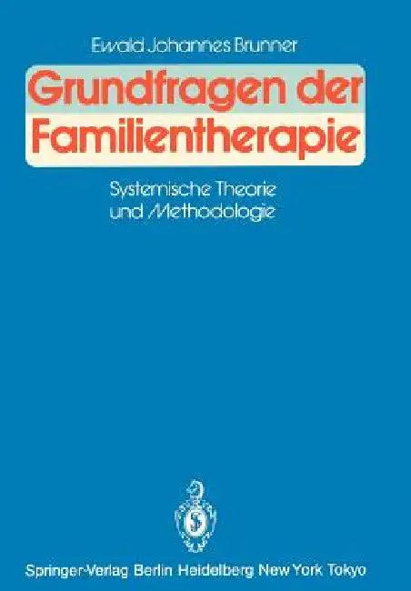Grundfragen Der Familientherapie (English, Ewald J. Brunner)