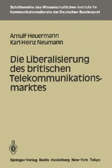 Die Liberalisierung Des Britischen Telekommunikationsmarktes (English, Arnulf Heuermann | Karl-Heinz Neumann)