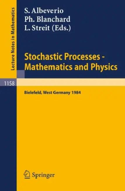 Stochastic Processes - Mathematics and Physics (English, Sergio Albeverio | Phillippe Blanchard | Ludwig Streit)