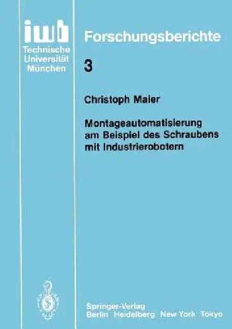 Montageautomatisierung Am Beispiel Des Schraubens Mit Industrierobotern (English, Christoph Maier)