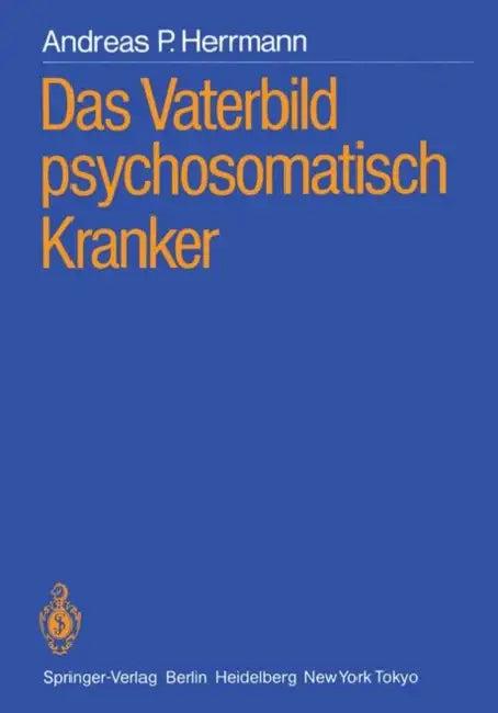 Das Vaterbild Psychosomatisch Kranker (English, Andreas P. Herrmann | Rudolf Klußmann)