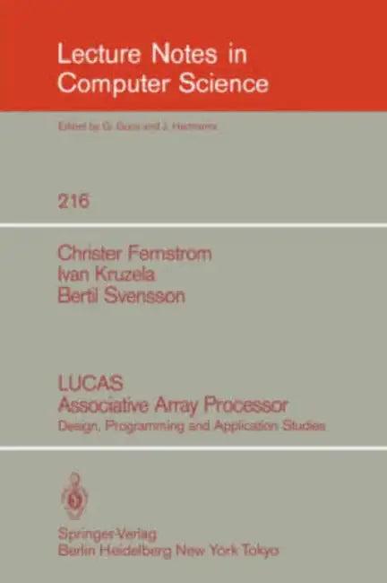 Lucas Associative Array Processor (English, Christer Fernstrom | Ivan Kruzela | Bertil Svensson)