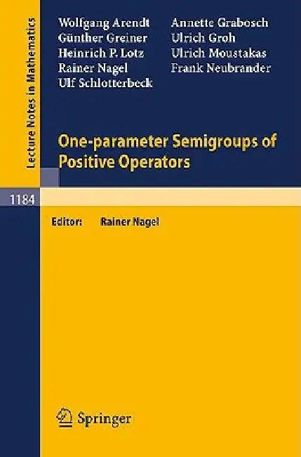 One-Parameter Semigroups of Positive Operators (English, Wolfgang Arendt | Rainer Nagel | Annette Grabosch)