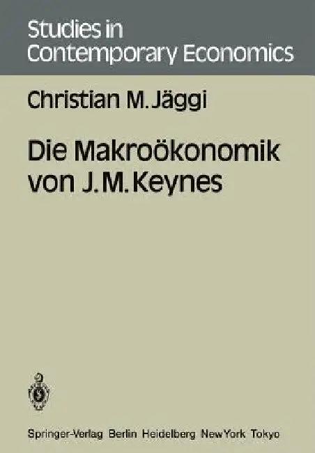 Die Makroökonomik Von J. M. Keynes (English, Christian M. Jäggi)