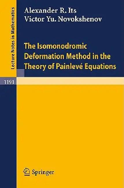 The Isomonodromic Deformation Method in the Theory of Painleve Equations (English, Alexander R. Its | Victor Y. Novokshenov)