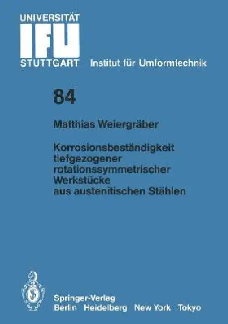Korrosionsbeständigkeit Tiefgezogener Rotationssymmetrischer Werkstücke Aus Austenitischen Stählen (English, Matthias Weiergräber)