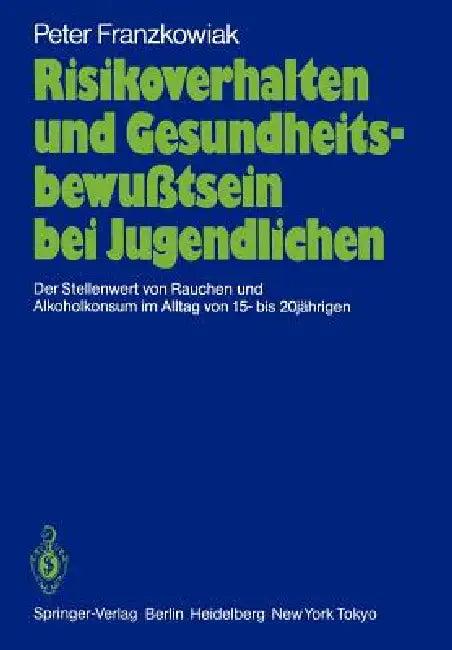 Risikoverhalten Und Gesundheitsbewußtsein Bei Jugendlichen (English, Peter Franzkowiak)