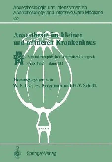 Anaesthesie Im Kleinen Und Mittleren Krankenhaus (English, Werner F. List | Hans Bergmann | Hanns V. Schalk)