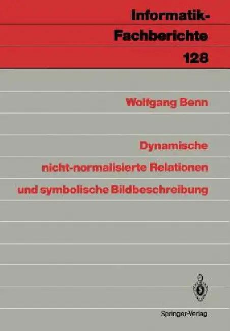 Dynamische Nicht-Normalisierte Relationen Und Symbolische Bildbeschreibung (English, Wolfgang Benn)