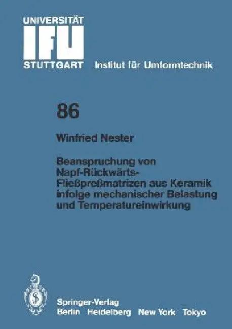 Beanspruchung Von Napf-Rückwärts-Fließpreßmatrizen Aus Keramik Infolge Mechanischer Belastung Und Te (English, Winfried Nester)