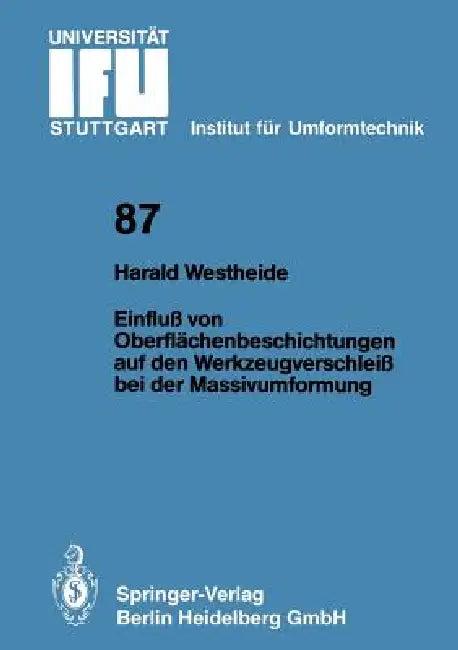 Einfluß Von Oberflächenbeschichtungen Auf Den Werkzeugverschleiß Bei Der Massivumformung (English, Harald Westheide)