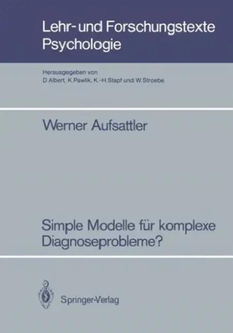 Simple Modelle Für Komplexe Diagnoseprobleme? (English, Werner Aufsattler)