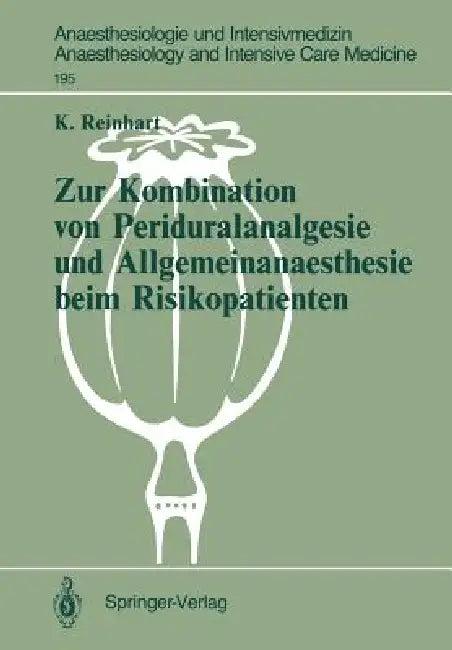 Zur Kombination Von Periduralanalgesie Und Allgemeinanaesthesie Beim Risikopatienten (English, Konrad Reinhart)