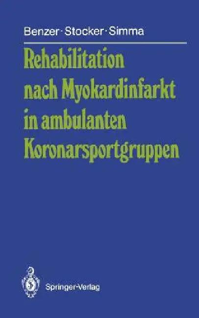 Rehabilitation Nach Myokardinfarkt in Ambulanten Koronarsportgruppen (English, Werner Benzer | Gerhard Stocker | Leo Simma)