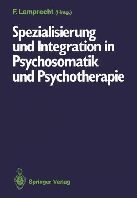 Spezialisierung Und Integration in Psychosomatik Und Psychotherapie (English, Friedhelm Lamprecht)