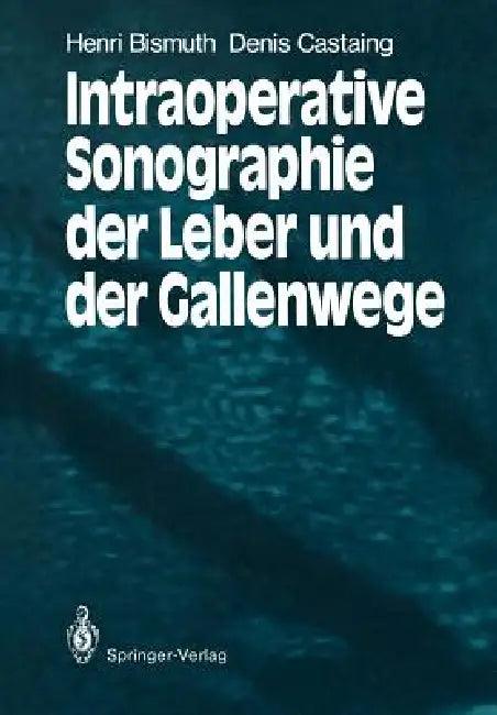 Intraoperative Sonographie Der Leber Und Der Gallenwege (English, Henri Bismuth | Christian Kujat | Denis Castaing)