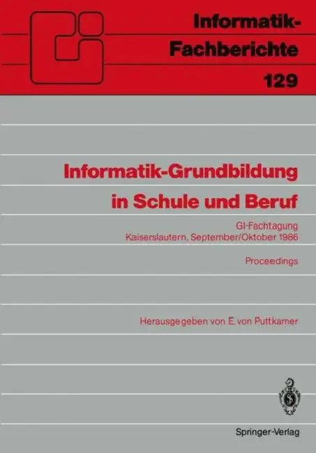 Informatik-Grundbildung in Schule Und Beruf (English, Ewald Von Puttkamer)