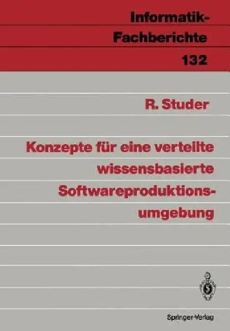 Konzepte Für Eine Verteilte Wissensbasierte Softwareproduktionsumgebung (English, Rudi Studer)