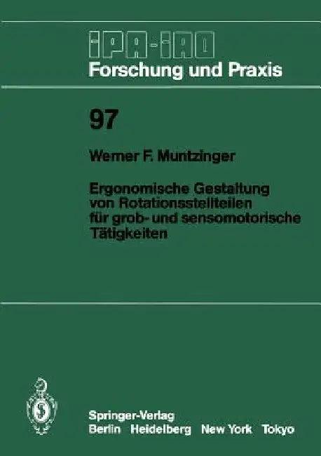 Ergonomische Gestaltung Von Rotationsstellteilen Für Grob- Und Sensomotorische Tätigkeiten (English, Werner F. Muntzinger)