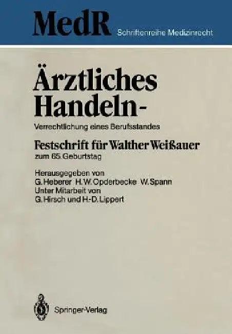 Ärztliches Handeln -- Verrechtlichung Eines Berufsstandes (English, G. Hirsch | Georg Heberer | H. -D Lippert)
