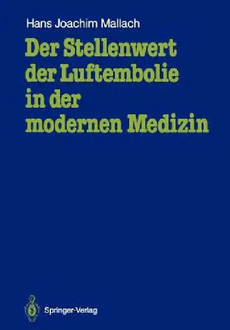 Der Stellenwert Der Luftembolie in Der Modernen Medizin (English, Hans Joachim Mallach)