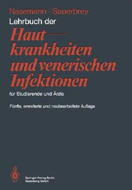 Lehrbuch Der Hautkrankheiten Und Venerischen Infektionen Für Studierende Und Ärzte (English, Theodor Nasemann | Wolfhard Sauerbrey)