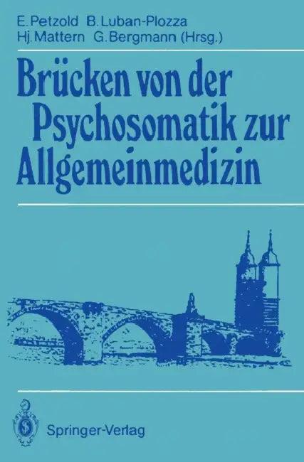 Brücken Von Der Psychosomatik Zur Allgemeinmedizin (English, Ernst Petzold | Boris Luban-Plozza | Hansjakob Mattern)