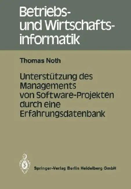 Unterstützung Des Managements Von Software-Projekten Durch Eine Erfahrungsdatenbank (English, Thomas Noth)