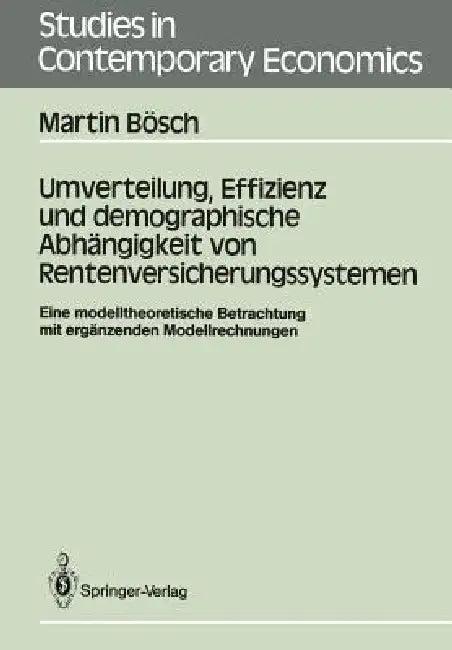 Umverteilung, Effizienz Und Demographische Abhängigkeit Von Rentenversicherungssystemen (English, Martin Bösch)