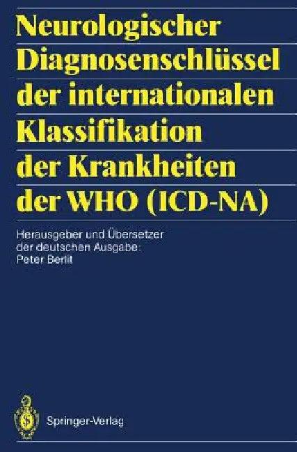 Neurologischer Diagnosenschlüssel Der Internationalen Klassifikation Der Krankheiten Der Who (ICD-Na (English, Peter Berlit | Peter Berlit)
