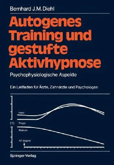 Autogenes Training Und Gestufte Aktivhypnose (English, Bernhard J. M. Diehl)