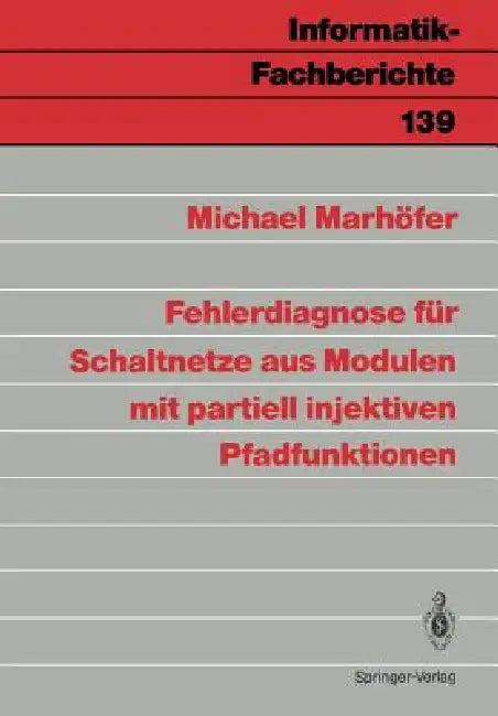 Fehlerdiagnose Für Schaltnetze Aus Modulen Mit Partiell Injektiven Pfadfunktionen (English, Michael Marhöfer)