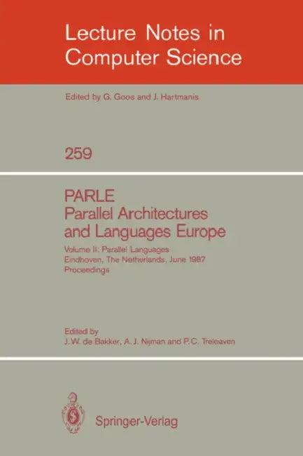 Parle Parallel Architectures and Languages Europe (English, Jacobus W. De Bakker | A. J. Nijman | Philip C. Treleaven)