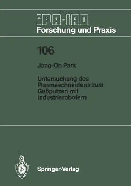 Untersuchung Des Plasmaschneidens Zum Gußputzen Mit Industrierobotern (English, Jong-Oh Park)