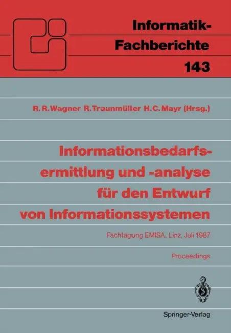 Informationsbedarfsermittlung Und -Analyse Für Den Entwurf Von Informationssystemen (English, R. R. Wagner | Roland Traunmüller | Heinrich C. Mayr)