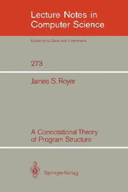 A Connotational Theory of Program Structure (English, James S. Royer)