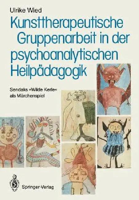 Kunsttherapeutische Gruppenarbeit in Der Psychoanalytischen Heilpädagogik (English, Ulrike Wied)