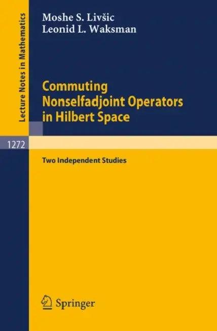 Commuting Nonselfadjoint Operators in Hilbert Space (English, Moshe S. Livsic | Leonid L. Waksman)