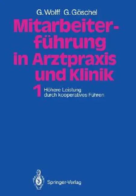 Mitarbeiterführung in Arztpraxis Und Klinik (English, Georg Wolff | Gesine Göschel)