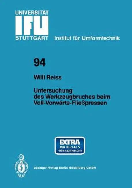 Untersuchung Des Werkzeugbruches Beim Voll-Vorwärts-Fließpressen (English, Willi Reiss)