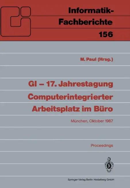 GI -- 17. Jahrestagung Computerintegrierter Arbeitsplatz Im Büro (English, Manfred Paul)