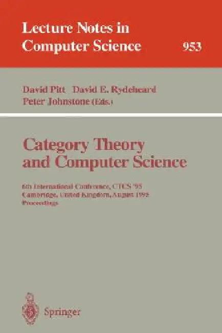 Category Theory and Computer Science (English, David H. Pitt | Axel Poigne | David E. Rydeheard)
