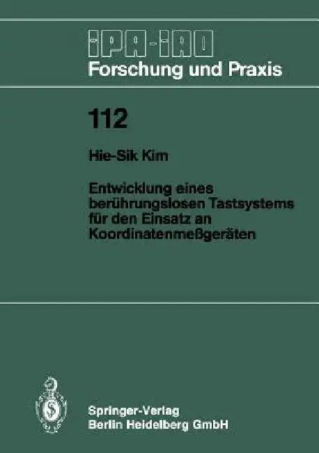Entwicklung Eines Berührungslosen Tastsystems Für Den Einsatz an Koordinatenmeßgeräten (English, Hie-Sik Kim)