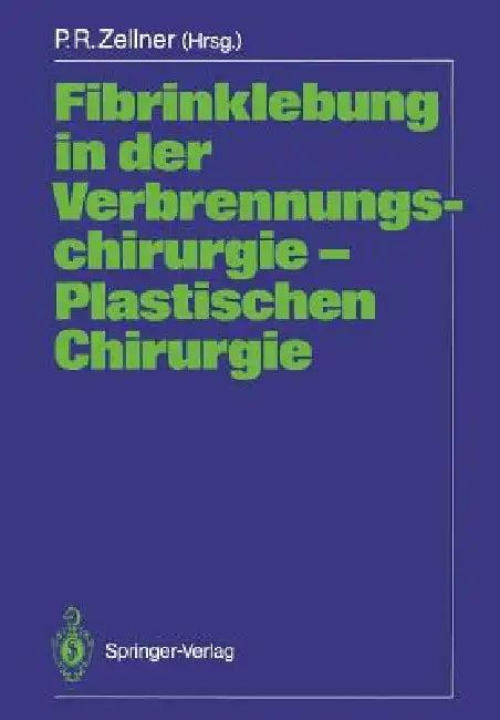 Fibrinklebung in Der Verbrennungschirurgie -- Plastischen Chirurgie (English, Peter R. Zellner)