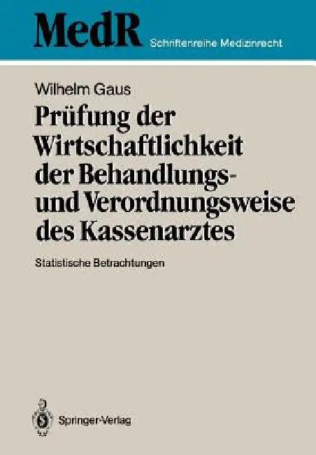Prüfung Der Wirtschaftlichkeit Der Behandlungs- Und Verordnungsweise Des Kassenarztes (English, Wilhelm Gaus)